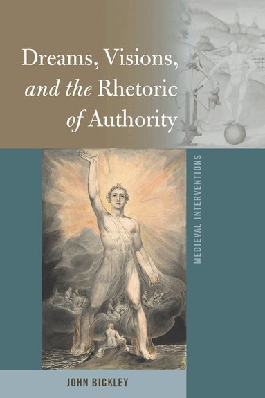 John Bickley, Stephen G. Nichols - Dreams, Visions, and the Rhetoric of Authority, Inbunden