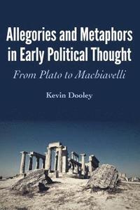 bokomslag Allegories and Metaphors in Early Political Thought