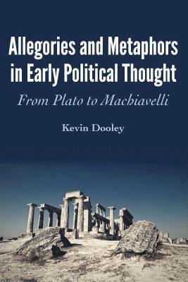 Allegories and Metaphors in Early Political Thought 1