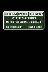 bokomslag Nihilism on the Highway with the War Fighters Motorcycle Club Veteran Bikers