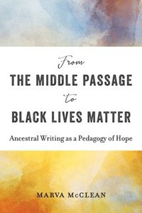 bokomslag From the Middle Passage to Black Lives Matter