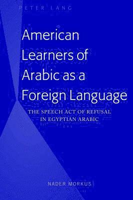 Nader Morkus - American Learners of Arabic as a Foreign Language, Inbunden