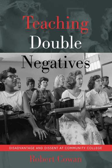 Robert Cowan, Shirley R. Steinberg - Teaching Double Negatives, Häftad
