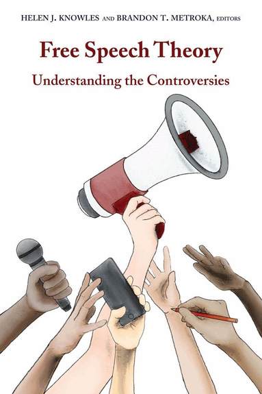 Helen J. Knowles, Brandon T. Metroka - Free Speech Theory, Inbunden