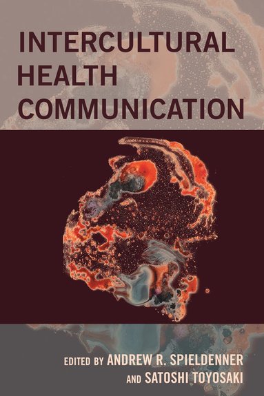 Andrew R. Spieldenner, Satoshi Toyosaki - Intercultural Health Communication, Inbunden