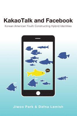 Jiwoo Park, Dafna Lemish, Sharon R. Mazzarella - KakaoTalk and Facebook, Inbunden