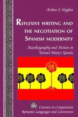 bokomslag Reflexive Writing and the Negotiation of Spanish Modernity