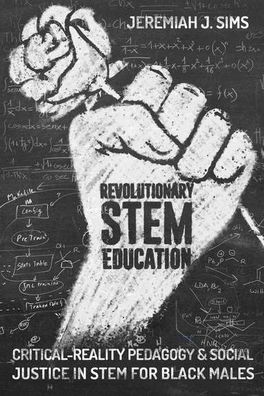 Jeremiah J. Sims, M. Cathrene Connery, Greg S. Goodman - Revolutionary STEM Education, Häftad