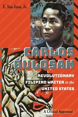 E. San Juan, Jr., Michael Adrian Peters, Peter McLaren - Carlos Bulosan—Revolutionary Filipino Writer in the United States, Häftad