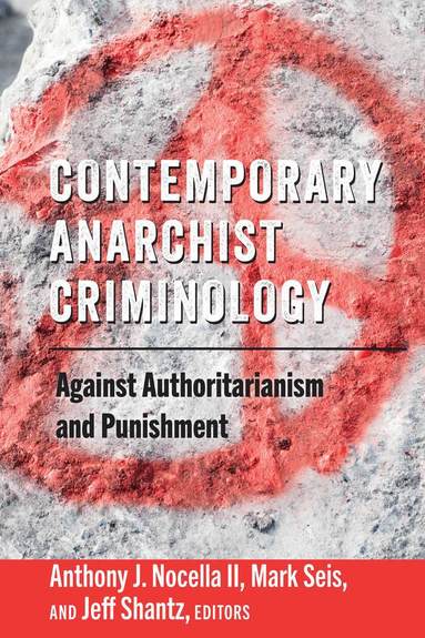 Anthony J. Nocella II, Mark Seis, Jeff Shantz - Contemporary Anarchist Criminology, Häftad