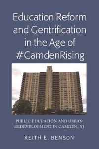 bokomslag Education Reform and Gentrification in the Age of #CamdenRising
