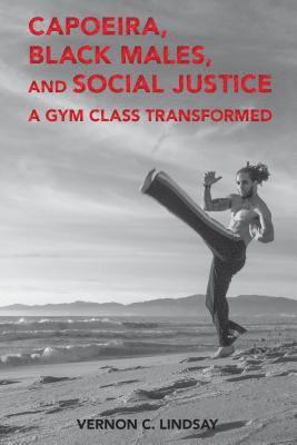 Capoeira, Black Males, and Social Justice 1