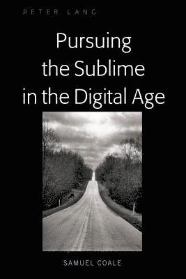 bokomslag Pursuing the Sublime in the Digital Age
