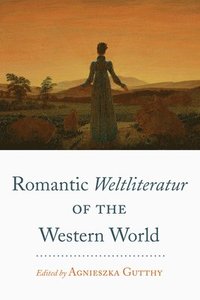 bokomslag Romantic Weltliteratur&quot; of the Western World