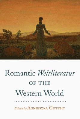bokomslag Romantic Weltliteratur" of the Western World