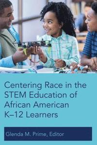 bokomslag Centering Race in the STEM Education of African American K12 Learners