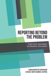 bokomslag Reporting Beyond the Problem