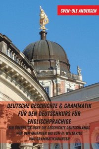 bokomslag Deutsche Geschichte & Grammatik fuer den Deutschkurs fuer Englischsprachige