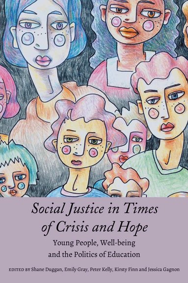 Shane Duggan, Emily Gray, Peter James Kelly, Kirsty Finn, Jessica Gagnon - Social Justice in Times of Crisis and Hope, Inbunden