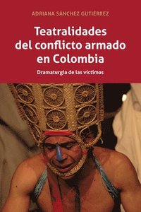 bokomslag Teatralidades del conflicto armado en Colombia