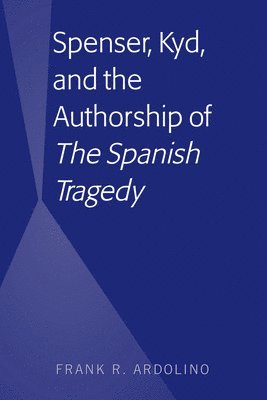 Spenser, Kyd, and the Authorship of The Spanish Tragedy 1