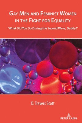 D. Travers Scott, Leandra H. Hernández, Amanda R. Martinez - Gay Men and Feminist Women in the Fight for Equality, Inbunden