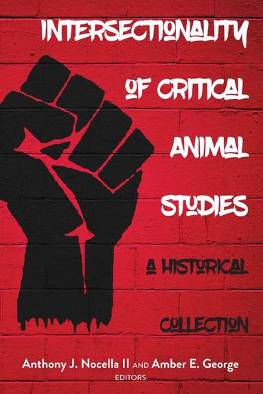 Anthony J. Nocella II, Amber E. George - Intersectionality of Critical Animal Studies, Inbunden
