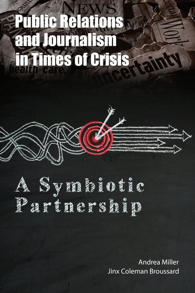Andrea Miller, Jinx Coleman Broussard - Public Relations and Journalism in Times of Crisis, Inbunden
