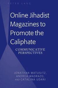 bokomslag Online Jihadist Magazines to Promote the Caliphate