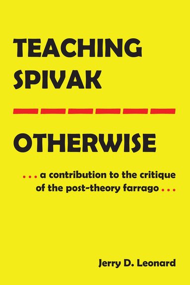 Jerry D. Leonard, Peter McLaren, Michael Adrian Peters - Teaching Spivak—Otherwise, Inbunden