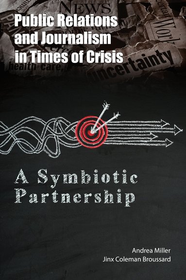 Andrea Miller, Jinx Coleman Broussard - Public Relations and Journalism in Times of Crisis, Häftad