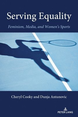 Cheryl Cooky, Dunja Antunovic, Andrew C. Billings, Marie Hardin - Serving Equality, Häftad