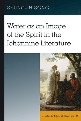 Water as an Image of the Spirit in the Johannine Literature 1