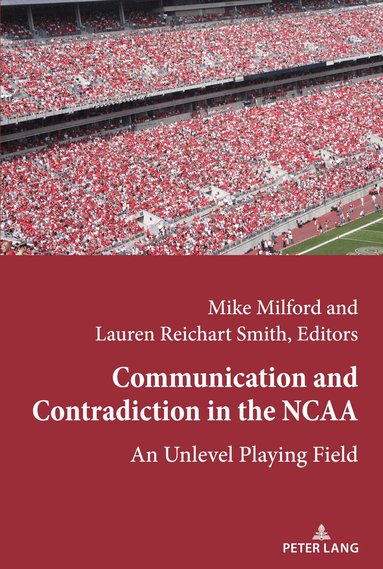 Mike Milford, Lauren Reichart Smith - Communication and Contradiction in the NCAA, Häftad