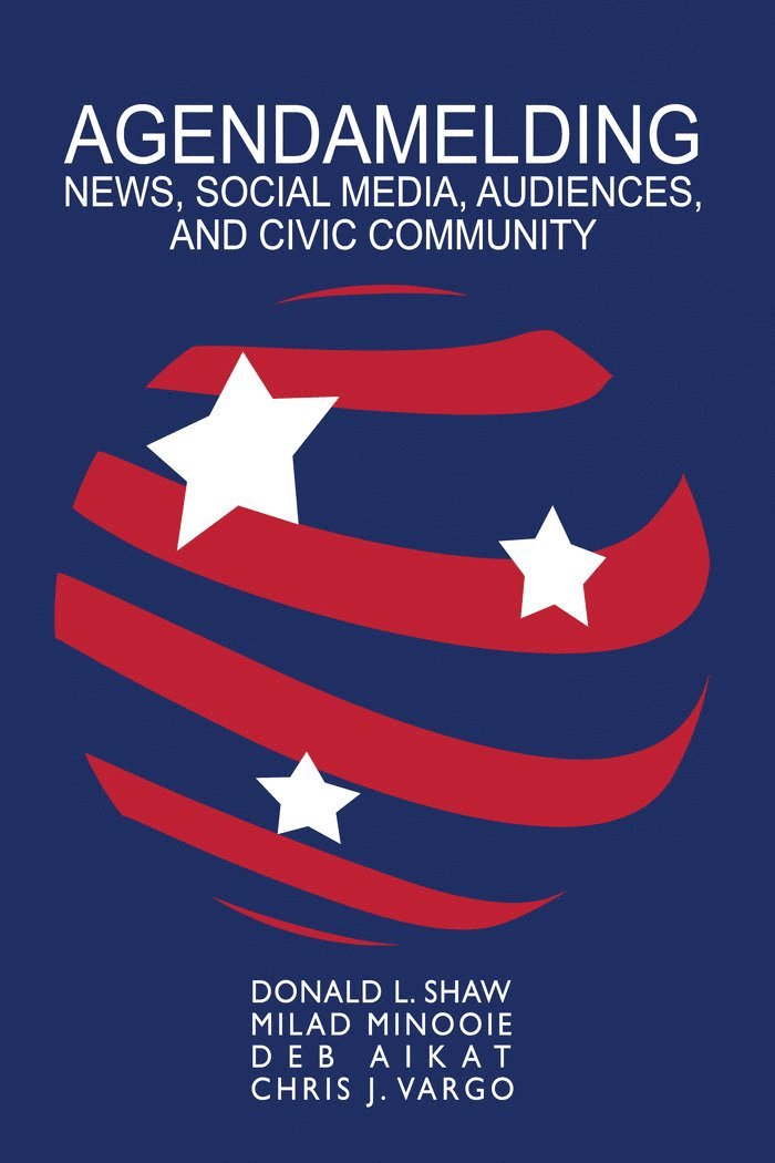 Donald L. Shaw, Milad Minooie, Deb Aikat, Chris J. Vargo, Paula M. Poindexter, David Perlmutter, Carolyn Bronstein, Richard Waters - Agendamelding, Inbunden