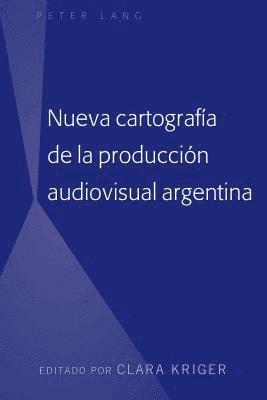 Nueva cartografa de la produccin audiovisual argentina 1