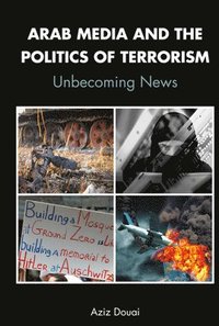 bokomslag Arab Media and the Politics of Terrorism