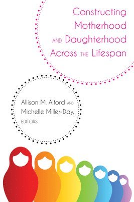Constructing Motherhood and Daughterhood Across the Lifespan 1