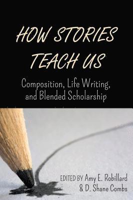 D. Shane Combs, Amy E. Robillard - How Stories Teach Us, Häftad