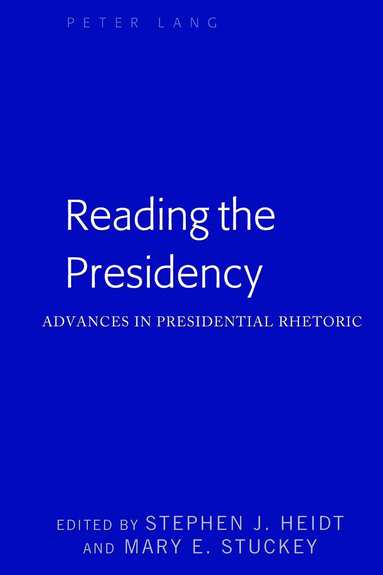 Stephen J. Heidt, Mary E. Stuckey - Reading the Presidency, Häftad