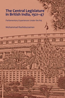 The Central Legislature in British India, 192147 1