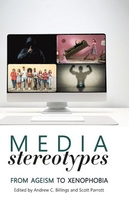 Andrew C. Billings, Scott Parrott - Media Stereotypes, Inbunden