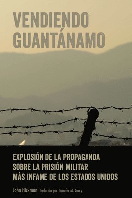 John Hickman - Vendiendo Guantánamo, Inbunden