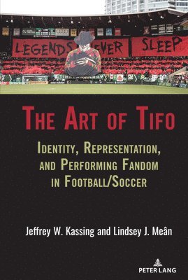 Jeffrey W. Kassing, Lindsey J. Meân, Lindsey J. Mean, Lawrence A. Wenner, Andrew C. Billings - Art of Tifo, Inbunden