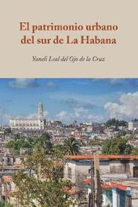 bokomslag El Patrimonio Urbano del Sur de la Habana