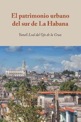 El Patrimonio Urbano del Sur de la Habana 1
