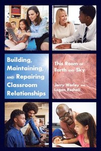 bokomslag Building, Maintaining, and Repairing Classroom Relationships