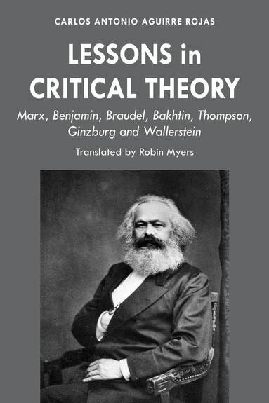 Carlos Antonio Aguirre Rojas - Lessons in Critical Theory, Inbunden