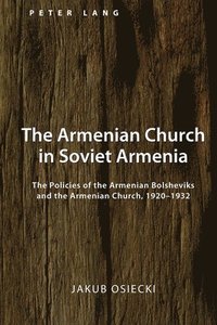 bokomslag The Armenian Church in Soviet Armenia