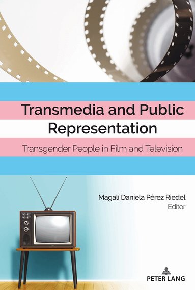 Magalí Daniela Pérez Riedel - Transmedia and Public Representation, Inbunden